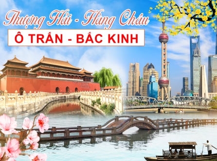 TOUR BẮC KINH - THƯỢNG HẢI - Ô TRẤN - HÀNG CHÂU (TOUR TẾT)