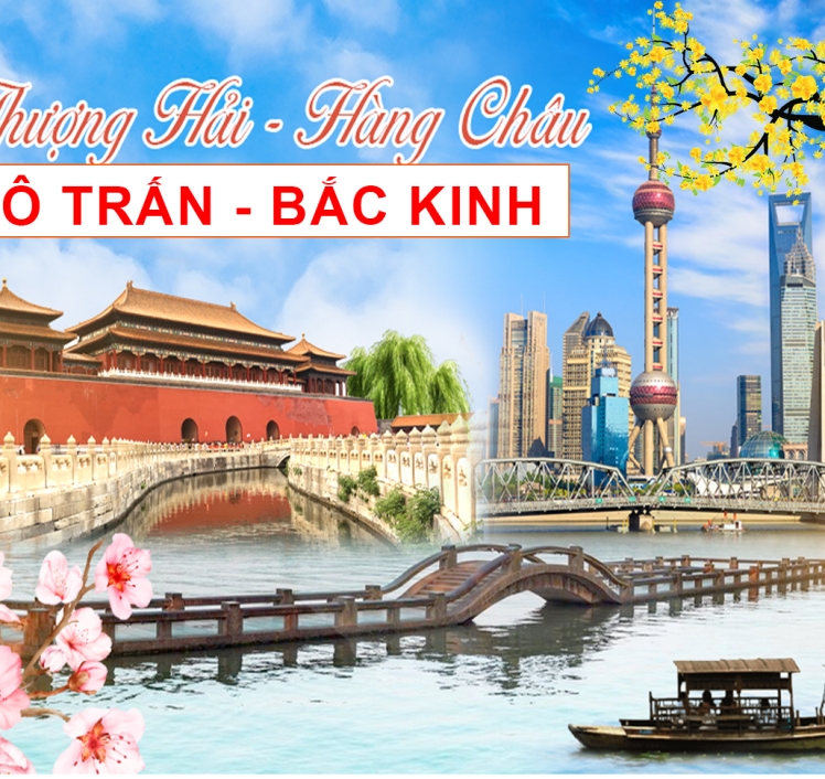 TOUR BẮC KINH - THƯỢNG HẢI - Ô TRẤN - HÀNG CHÂU (TOUR TẾT)