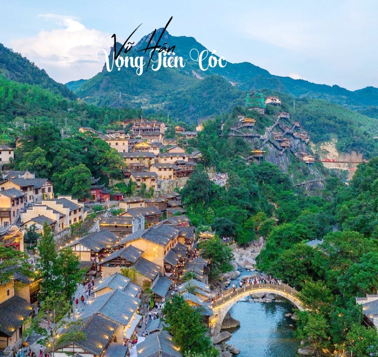 DU LỊCH VŨ HÁN - GIANG TÂY - ĐỒN KHÊ – VỌNG TIÊN CỐC