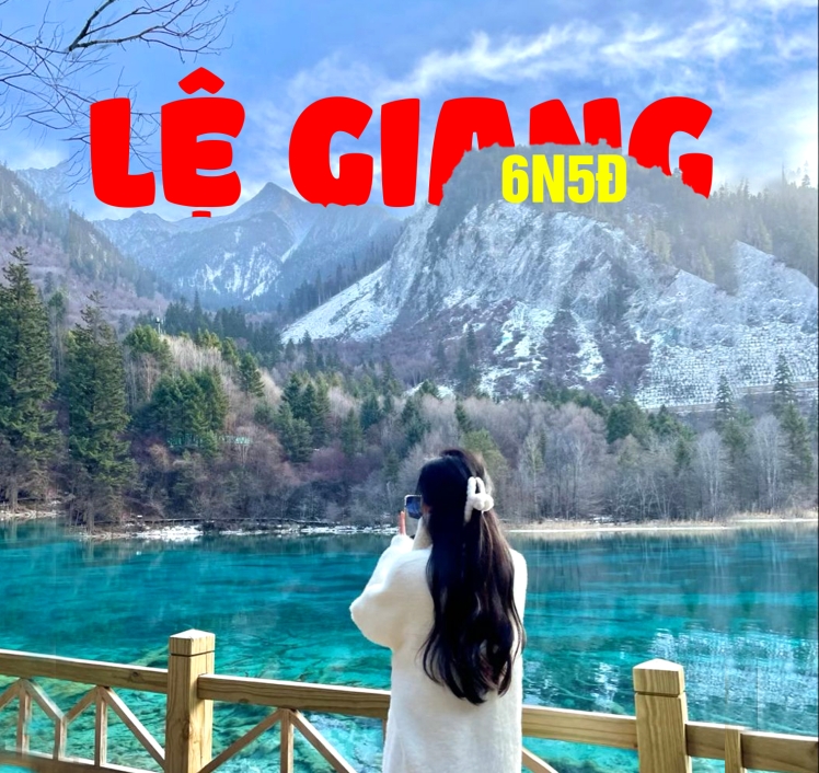 TOUR LỆ GIANG - CÔN MINH - ĐẠI LÝ SHAGRILA 2025 - 2026 (6N5Đ)